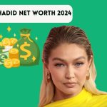 Gigi Hadid Net Worth 2024