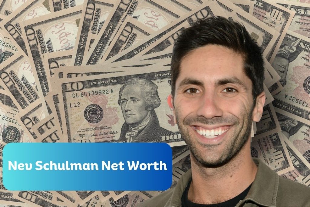 Nev Schulman Net Worth